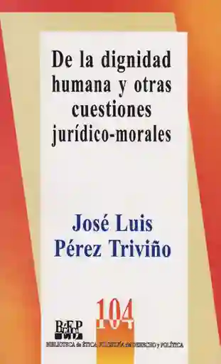 De la Dignidad Humana y Otras Cuestiones Juridico