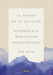 La Fuerza de la Quietud - Bob Roth