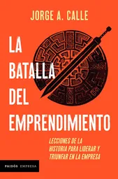 La Batalla Del Emprendimiento - Jorge Calle