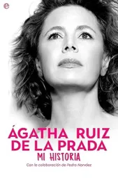 Agatha Ruiz de la Prada mi Historia - Ruiz de la Prada Agatha