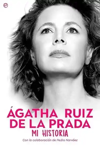 Agatha Ruiz de la Prada mi Historia - Ruiz de la Prada Agatha