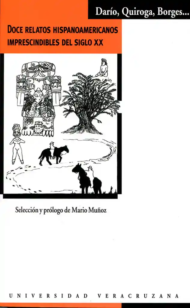 Doce Relatos Hispanoamericanos Imprescindibles Del Siglo Xx