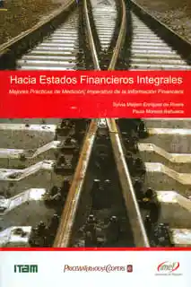 Hacia Estados Financieros Integrales Mejores Prácticas de Medición Imperativo de La Información Financiera