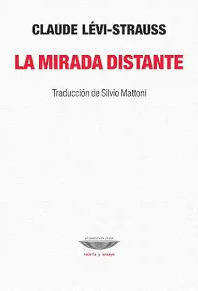 La Mirada Distante - Levi-Strauss Claude