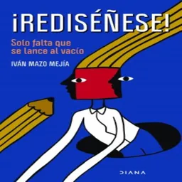 ¡Rediséñese! / Iván Mazo