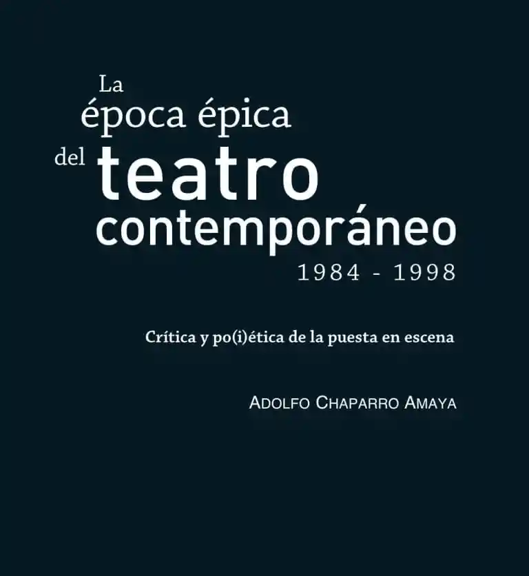 La Época Épica Del Teatro Contemporáneo 19841998