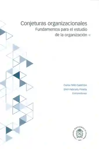Conjeturas organizacionales: fundamentos para el estudio de la organización