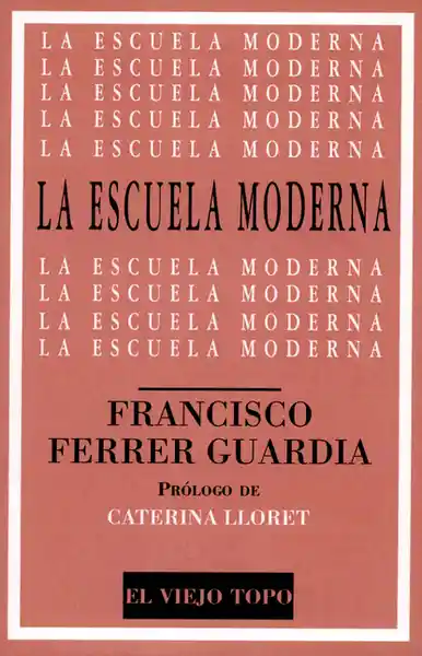 La Escuela Moderna - Francisco Ferrer Guardia