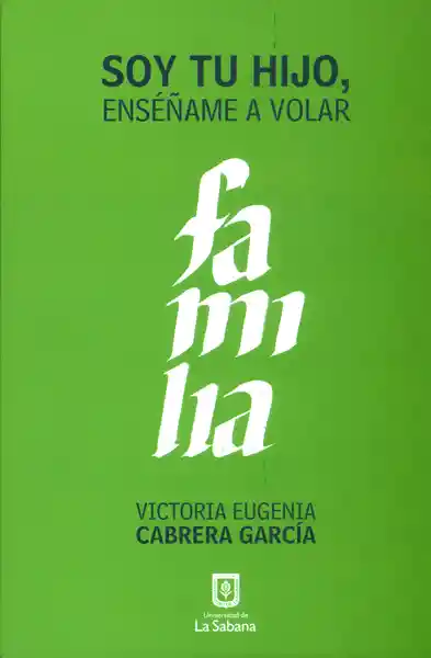 Soy tu Hijo Enséñame a Volar - Victoria Eugenia Cabrera García