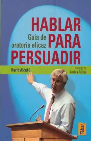 Hablar Para Persuadir Guia de Oratoria Eficaz