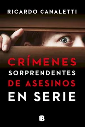 Crímenes Sorprendentes de Asesinos en Serie - Ricardo Canaletti