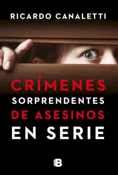 Crímenes Sorprendentes de Asesinos en Serie - Ricardo Canaletti