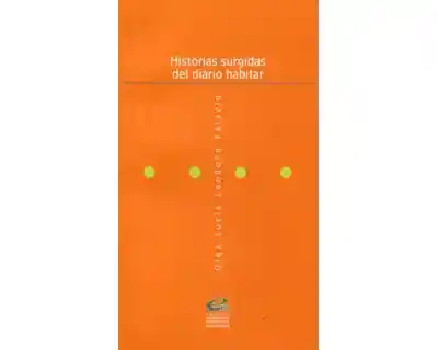Historias Surgidas Del Diario Habitar - Olga Londoño Palacio
