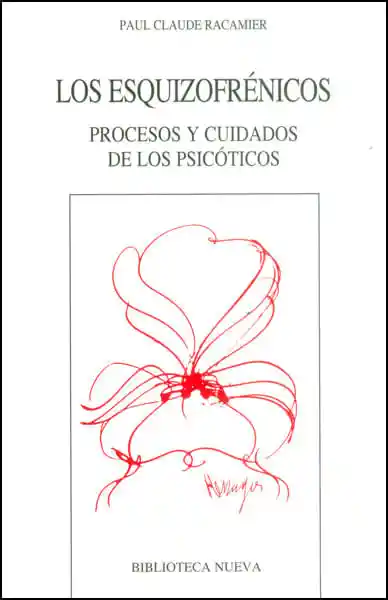 Los Esquizofrénicos Procesos y Cuidados de Los Psicóticos