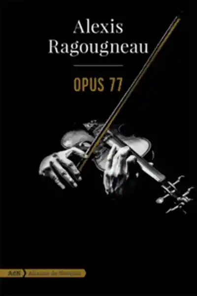 Opus 77 - Alexis Ragougneau