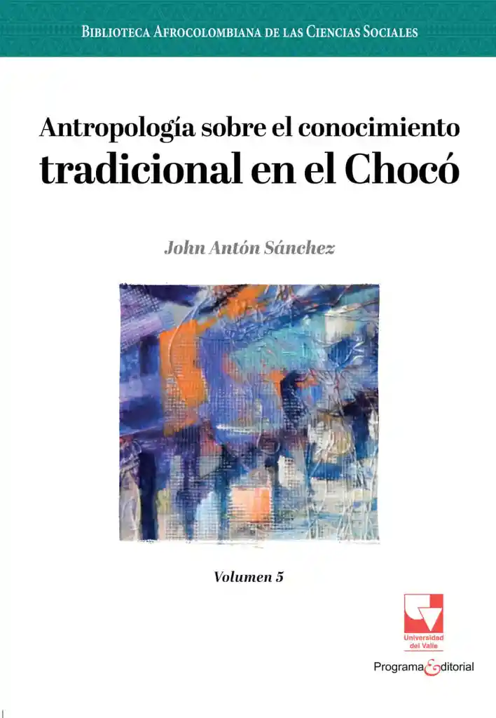 Antropología Sobre El Conocimiento Tradicional en El Chocó
