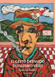 El Gesto Desnudo Guillermo Vélez