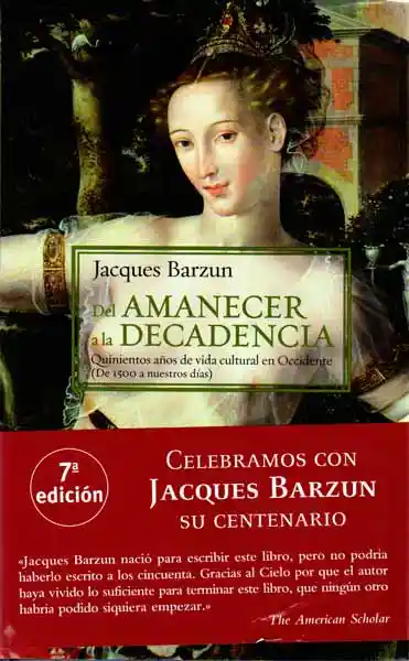 Del Amanecer a la Decadencia. - Jacques Barzun