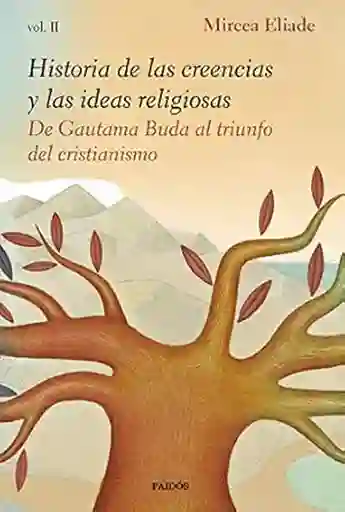 Historia de Las Creencias y Las Ideas Religiosas Volumen II