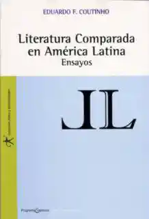 Literatura Comparada en América Latina. Ensayos
