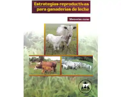 Estrategias Reproductivas Para Ganaderías de Leche - VV.AA