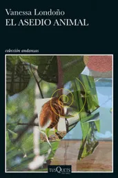El Asedio Animal - Londoño Vanessa
