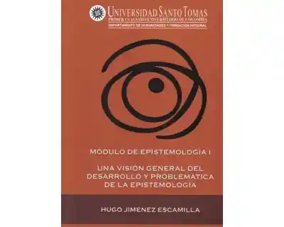 Módulo de Epistemología I. Una visión general del desarrollo y problemática de la epistemología