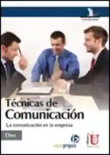 Técnicas de Comunicación. La Comunicación en la Empresa