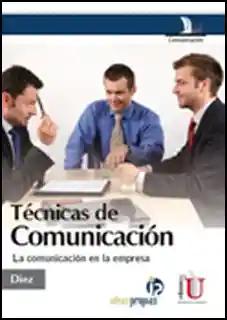 Técnicas de Comunicación. La Comunicación en la Empresa