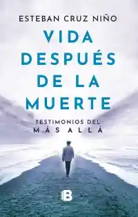 Vida Después de la Muerte - Esteban Cruz Niño