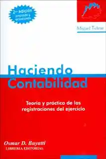 Haciendo contabilidad. Teoría y práctica de las registraciones del ejercicio