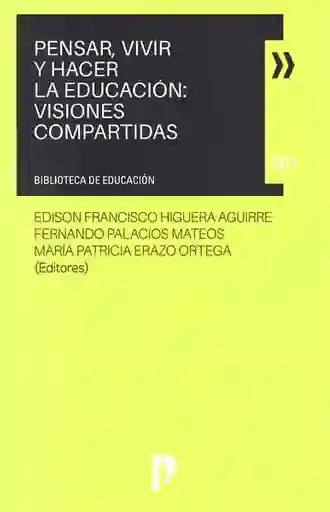 Pensar Vivir y Hacér la Educación Visiones Compartidas