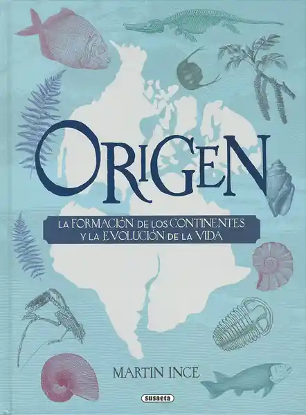 Origen la Formación de Los Continentes y la Evolución de la Vida