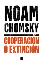 Cooperación o Extinción - Noam Chomsky