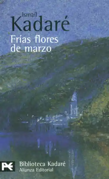 Frías Flores de Marzo - Ismaíl Kadaré