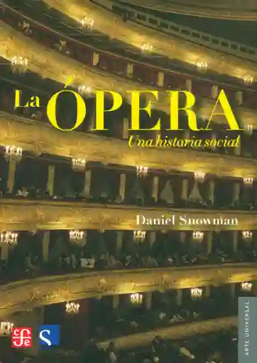 La Ópera. Una Historia Social - Daniel Snowman