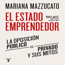 El Estado Emprendedor - Mazzucato Mariana