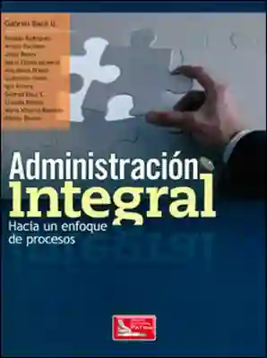 Administración integral. Hacia un enfoque de procesos