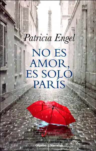 No es Amor; es Solo París - Patricia Engel