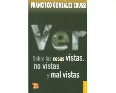 Sobre Las Cosas Vistas no Vistas y Mal Vistas