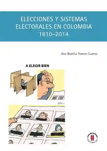 Elecciones y Sistemas Electorales en Colombia (1810-2014)