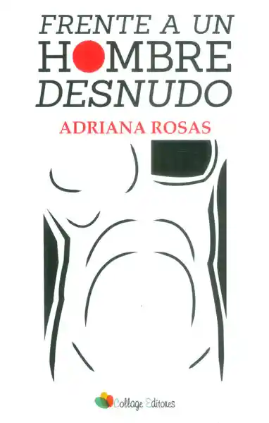 Frente a un Hombre Desnudo - Adriana Rosas