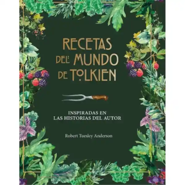 Recetas Del Mundo de Tolkien - Tuelsey Anderson Robert