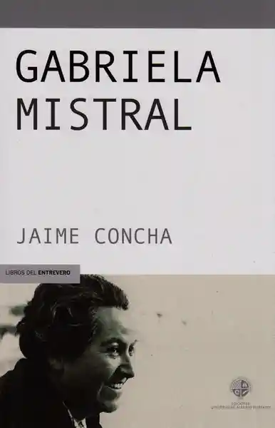 Gabriela Mistral - Jaime Concha