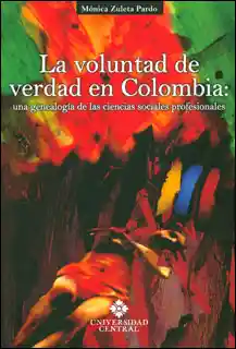 La Voluntad de Verdad en Colombia - Mónica Zuleta Pardo