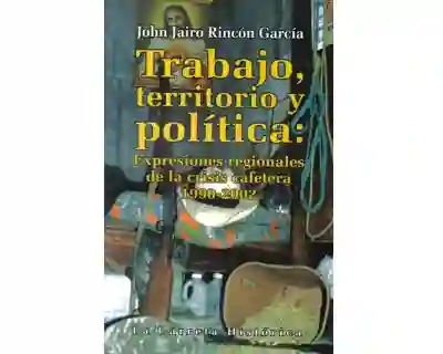 Trabajo Territorio y Política - John Jairo Rincón García