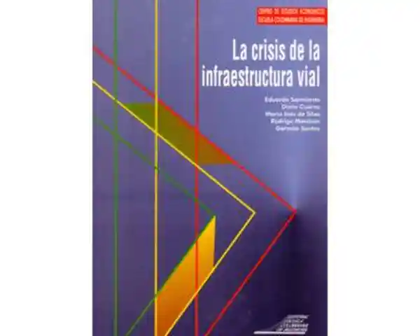 La Crisis de la Infraestructura Vial - Eduardo Sarmiento