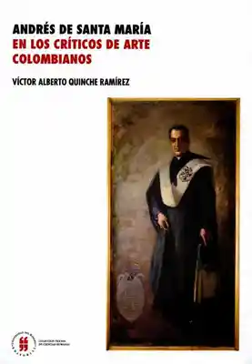 Andrés de Santa María en Los Críticos de Arte Colombianos