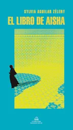 El Libro de Aisha - Sylvia Aguilar Zéleny