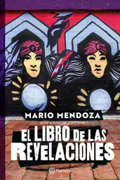 El Libro de Las Revelaciones (Ed. Lujo) - Mario Mendoza